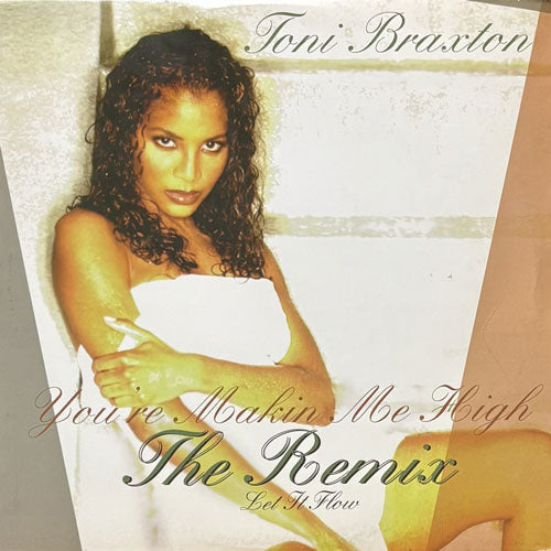 TONI BRAXTON / YOU'RE MAKIN ME HIGH/LET IT FLOW