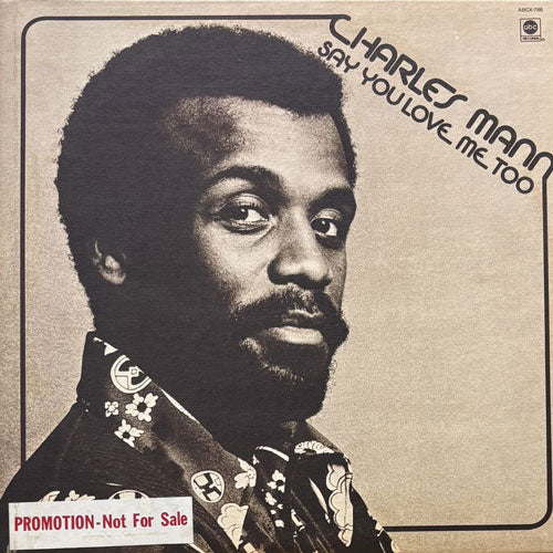 CHARLES MANN / SAY YOU LOVE ME TOO