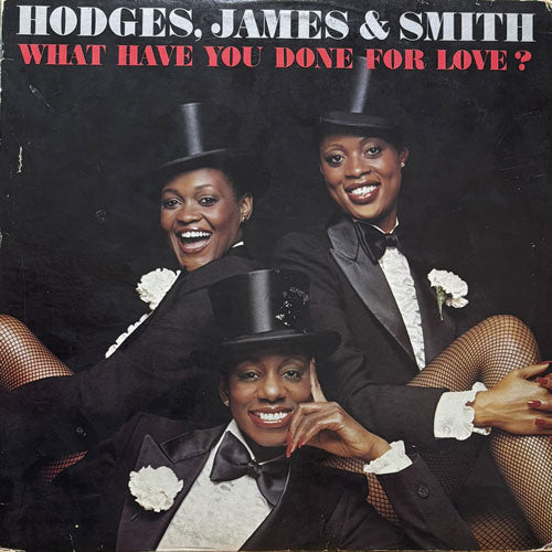 HODGES, JAMES & SMITH / WHAT HAVE YOU DONE FOR LOVE?