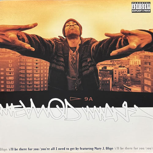 METHOD MAN / I'LL BE THERE FOR YOU/YOU'RE ALL I NEED TO GET BY/WHAT THE BLOOD CLOT