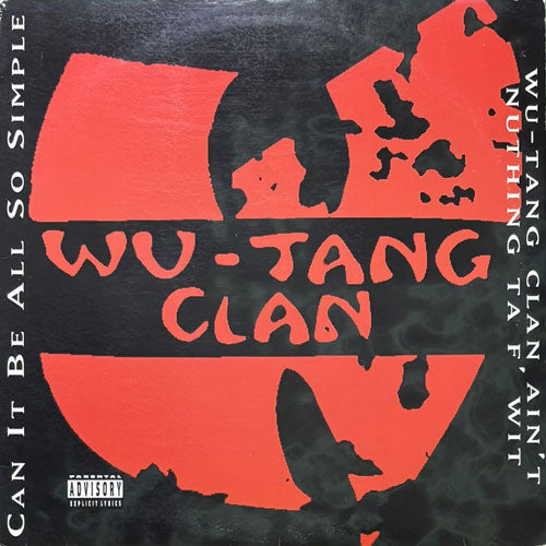 WU-TANG CLAN / CAN IT BE ALL SO SIMPLE/WU-TANG CLAN AIN'T NUTHING TA F' WIT