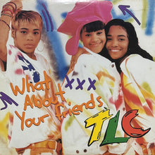 画像をギャラリービューアに読み込む, TLC / WHAT ABOUT YOUR FRIENDS
