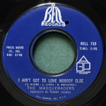 画像をギャラリービューアに読み込む, MASQUERADERS / I AIN'T GOT TO LOVE NOBODY ELSE/I GOT IT

