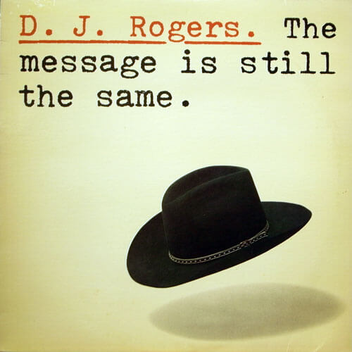 D. J. ROGERS / THE MESSAGE IS STILL THE SAME