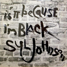画像をギャラリービューアに読み込む, SYL JOHNSON / IS IT BECAUSE I&#39;M BLACK
