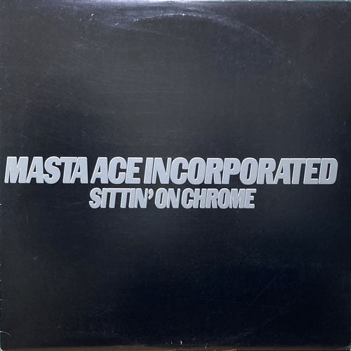 MASTA ACE INCORPORATED / SITTIN' ON CHROME/YA' HARDCORE (TRIP 2 ALBEE SQ.)