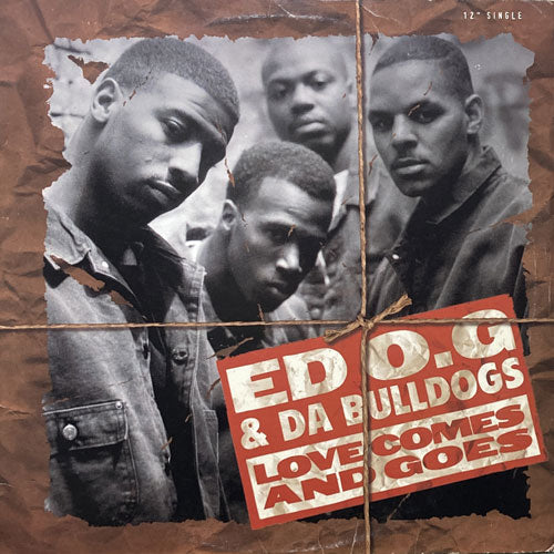 ED O.G & DA BULLDOGS / LOVE COMES AND GOES/EASY COMES EASY GOES/GOING OUT OF MY MIND/AS LONG AS YOU KNOW