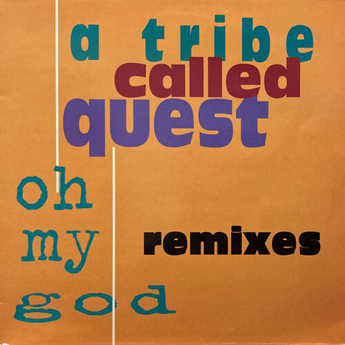 A TRIBE CALLED QUEST / OH MY GOD (REMIXES)