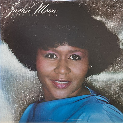 JACKIE MOORE / WITH YOUR LOVE