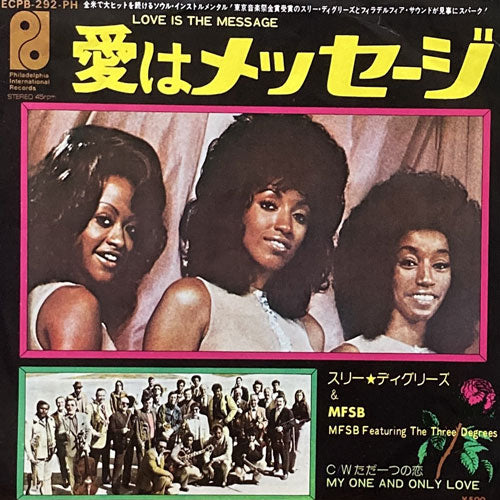 MFSB featuring THE THREE DEGREES / LOVE IS THE MESSAGE/MY ONE AND