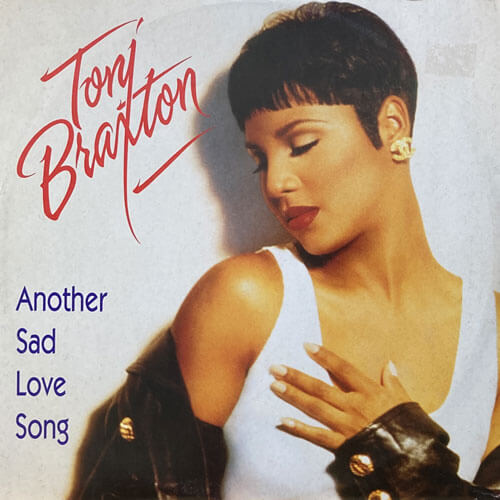 TONI BRAXTON / ANOTHER SAD LOVE SONG/GIVE U MY HEART