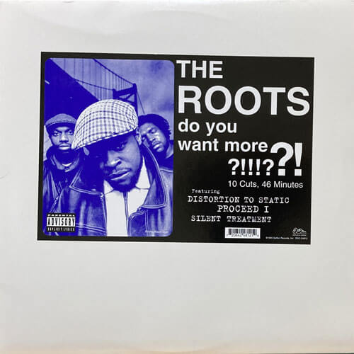 ROOTS / DO YOU WANT MORE?!!!??!