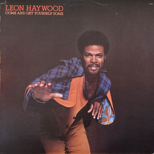 LEON HAYWOOD / COME AND GET YOURSELF SOME