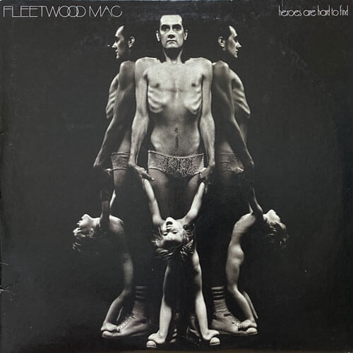 FLEETWOOD MAC / HEROES ARE HARD TO FINE