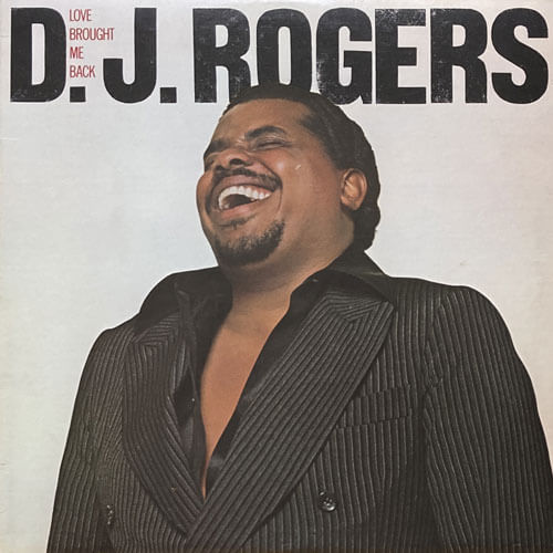 D. J. ROGERS / LOVE BROUGHT ME BACK