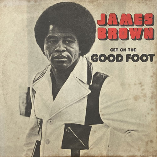 JAMES BROWN / GET ON THE GOOD FOOT