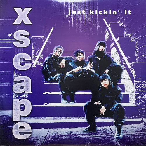XSCAPE / JUST KICKIN' IT