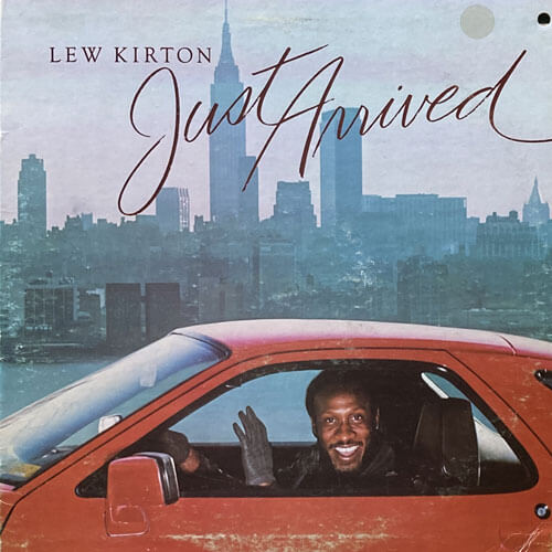 LEW KIRTON/  JUST ARRIVED