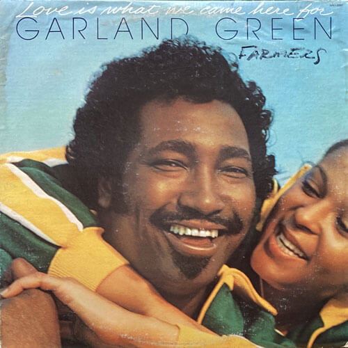GARLAND GREEN / LOVE IS WHAT WE CAME HERE FOR