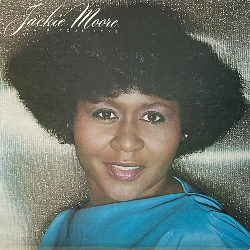 JACKIE MOORE / WITH YOUR LOVE