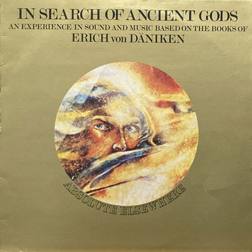 ABSOLUTE ELSEWHERE / IN SEARCH OF ANCIENT GODS