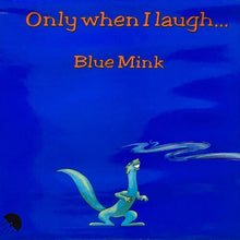 画像をギャラリービューアに読み込む, BLUE MINK / ONLY WHEN I LAUGH

