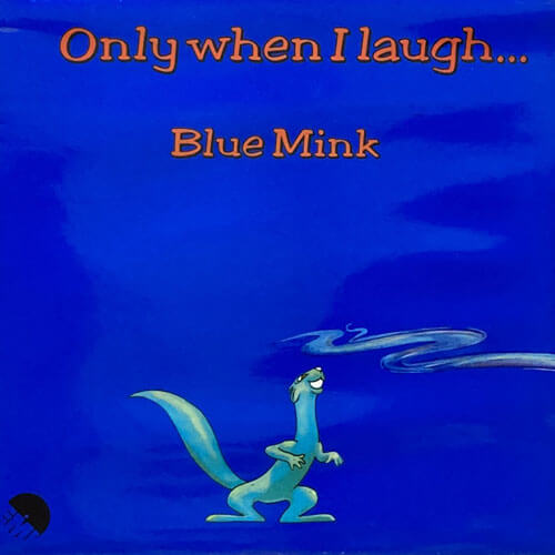 BLUE MINK / ONLY WHEN I LAUGH
